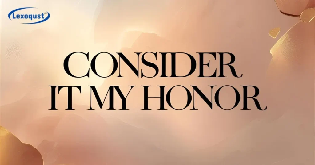 Consider It My Honor
