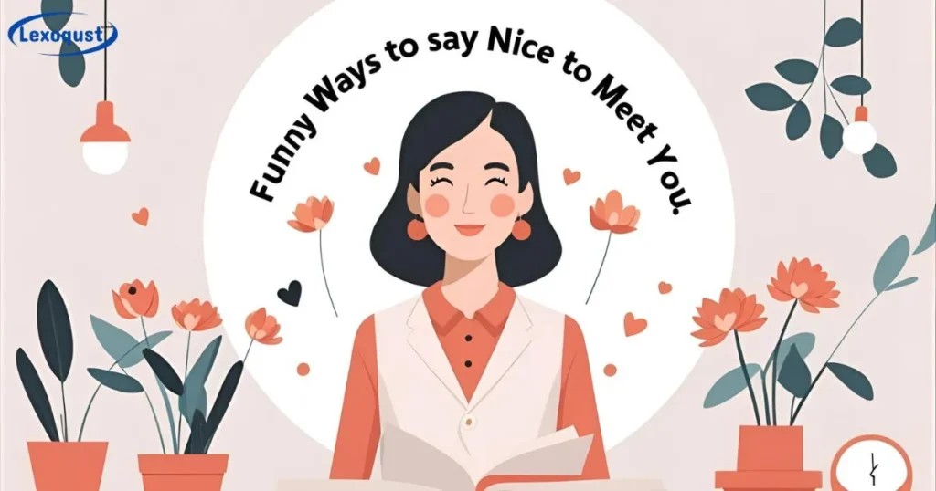 Funny Ways to Say Nice to Meet You