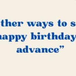 happy birthday in advance