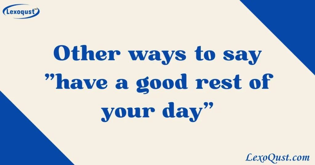Have A Good Rest Of Your Day