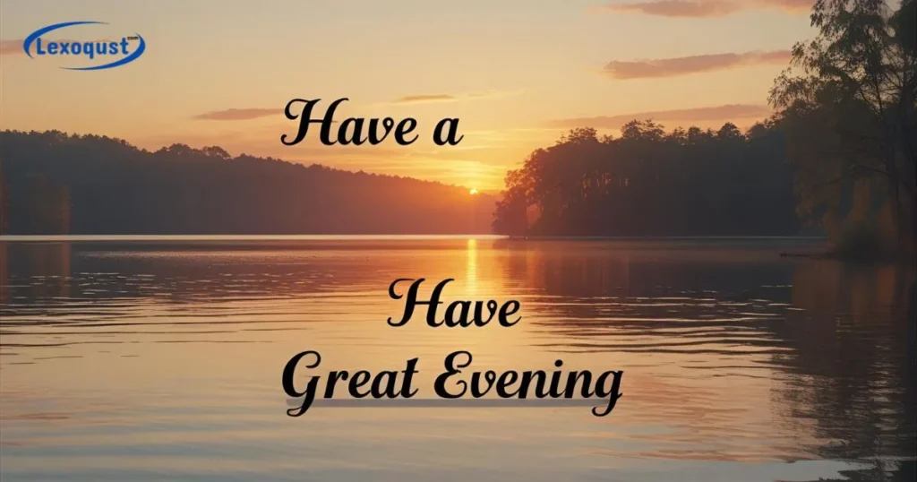 Have a Great Evening