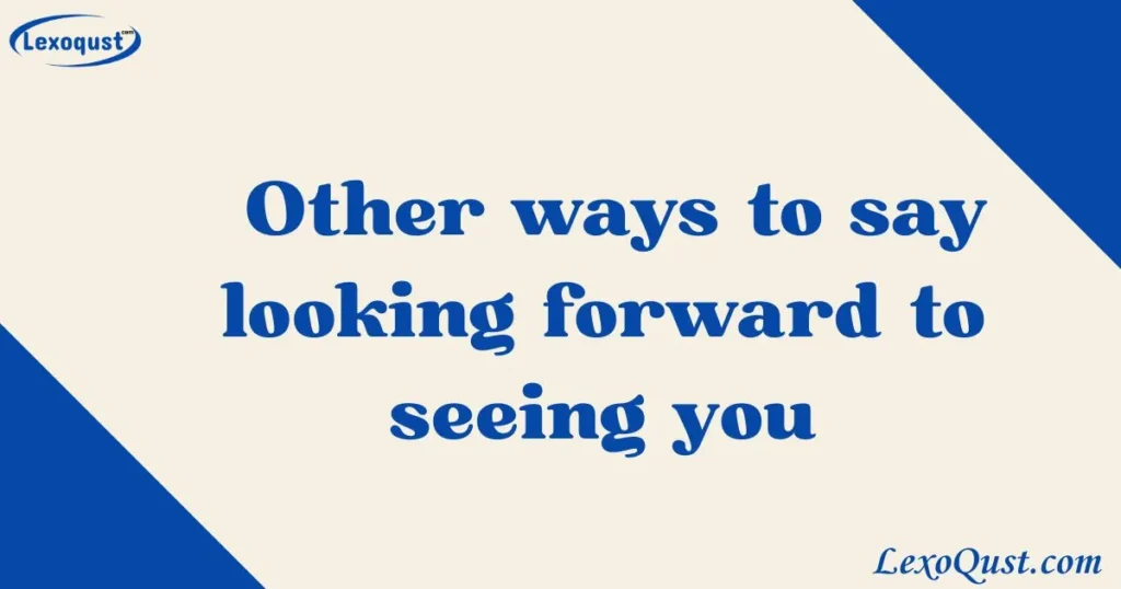 looking forward to seeing you