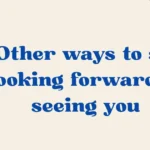 looking forward to seeing you