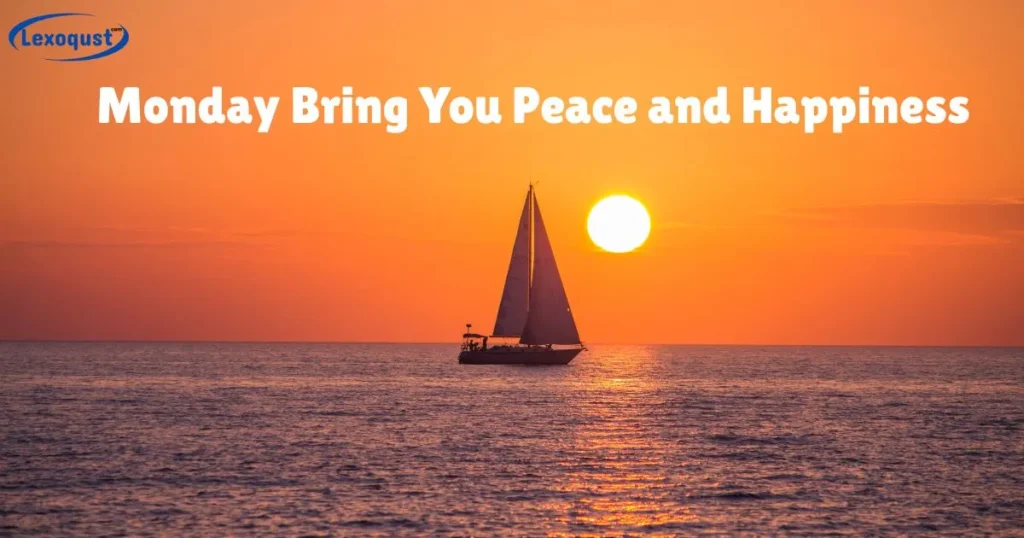 Monday Bring You Peace and Happiness