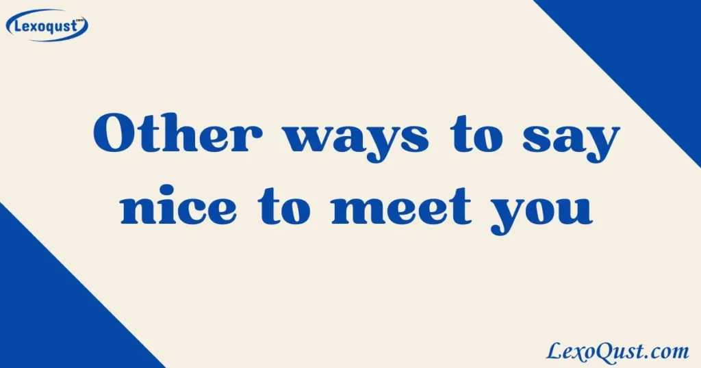 Nice to meet you