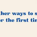 Other ways to say for the first time
