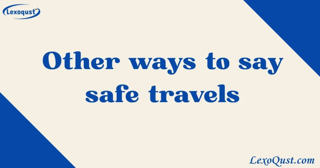 Other ways to say safe travels