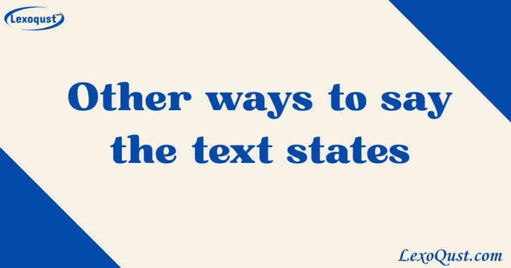 Other ways to say the text states