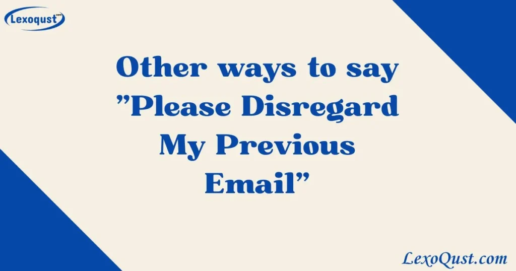 Please Disregard My Previous Email