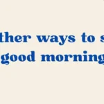 Say good morning