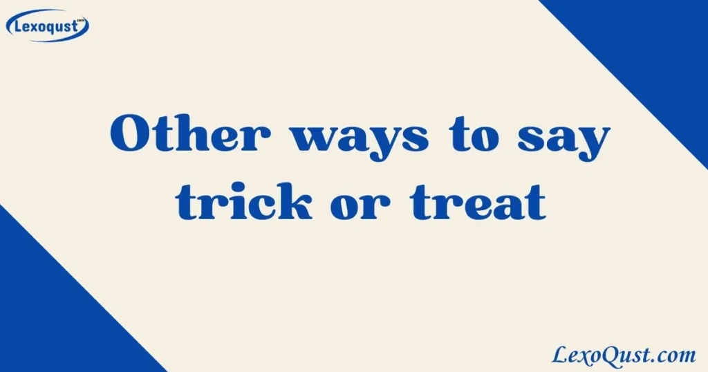 Say trick or treat