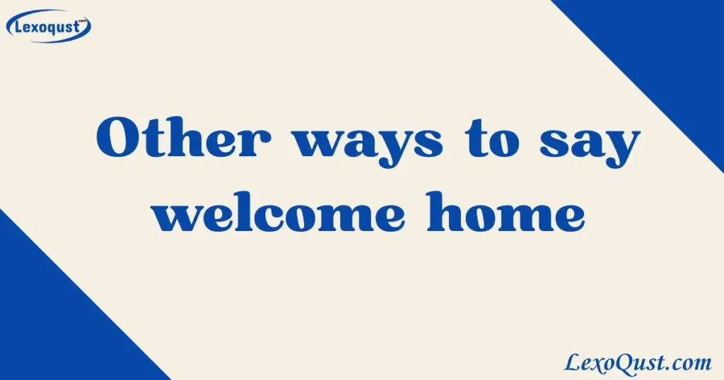 Say welcome home
