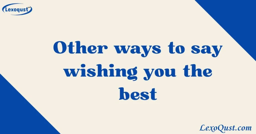 wishing you the best