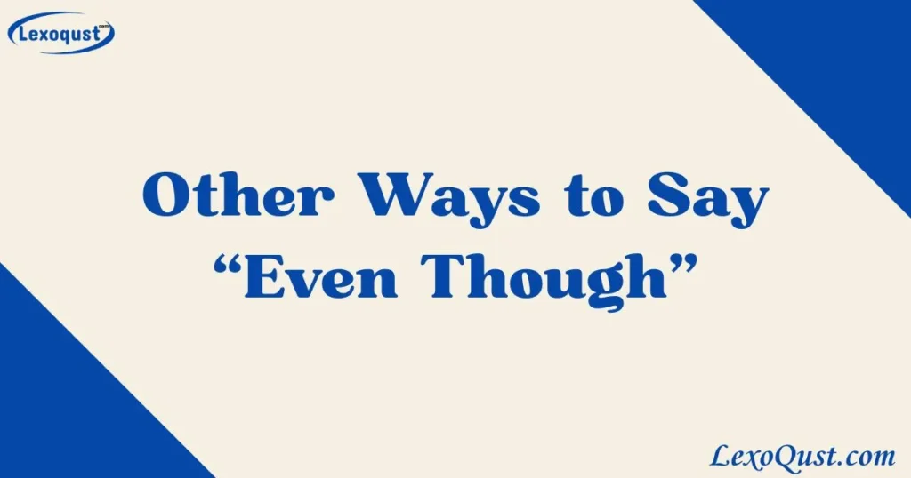 even though