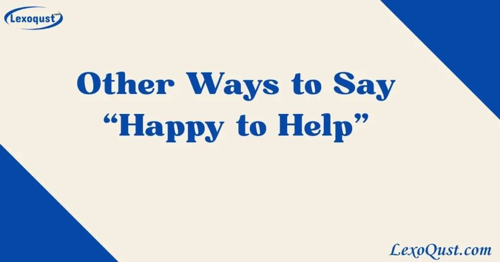 happy to help