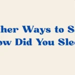 how did you sleep