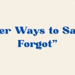 i forgot