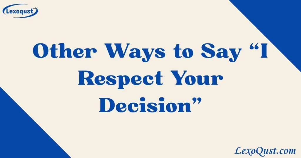 i respect your decision