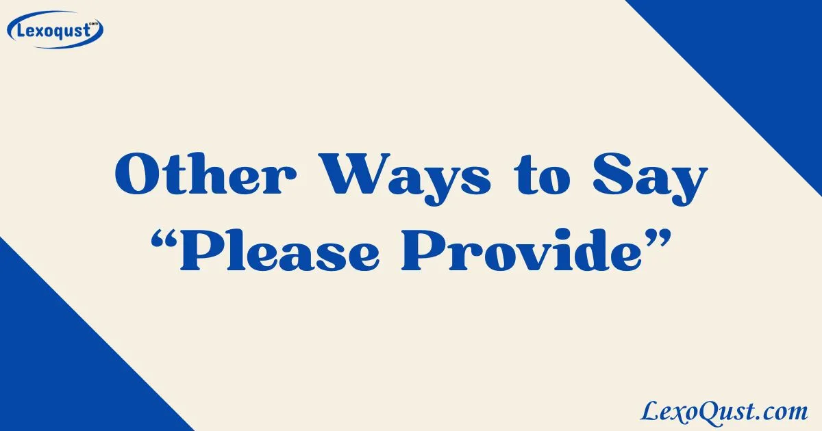 30+ Other Ways to Say “Please Provide”