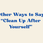 Say Clean Up After Yourself”