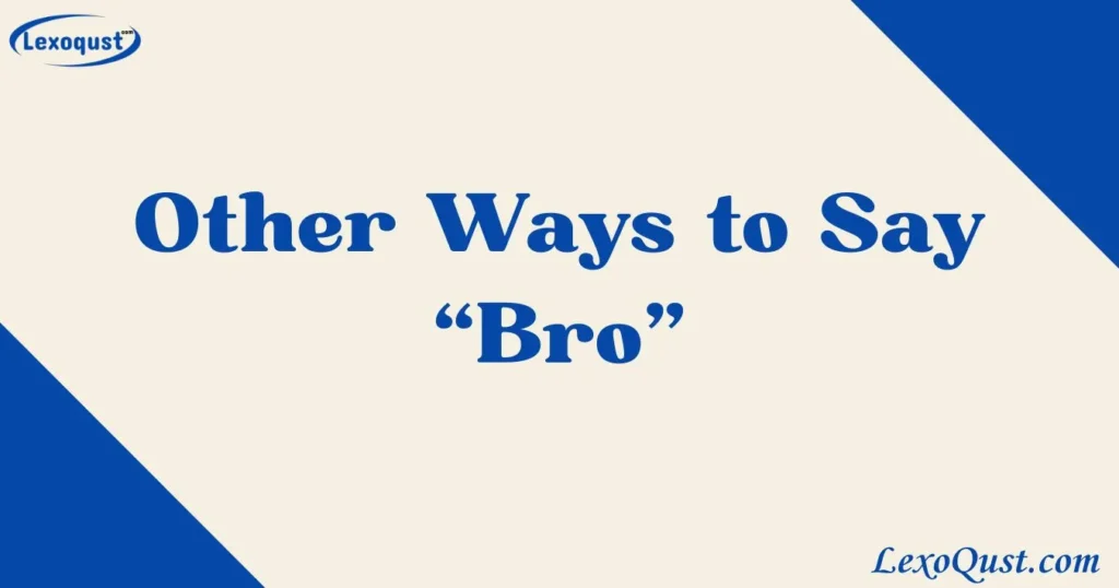 ways to say bro