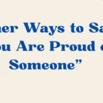 you are proud of someone
