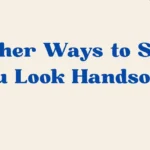 you look handsome