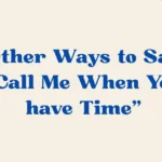 Call Me When You have Time