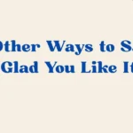 Glad You Like It