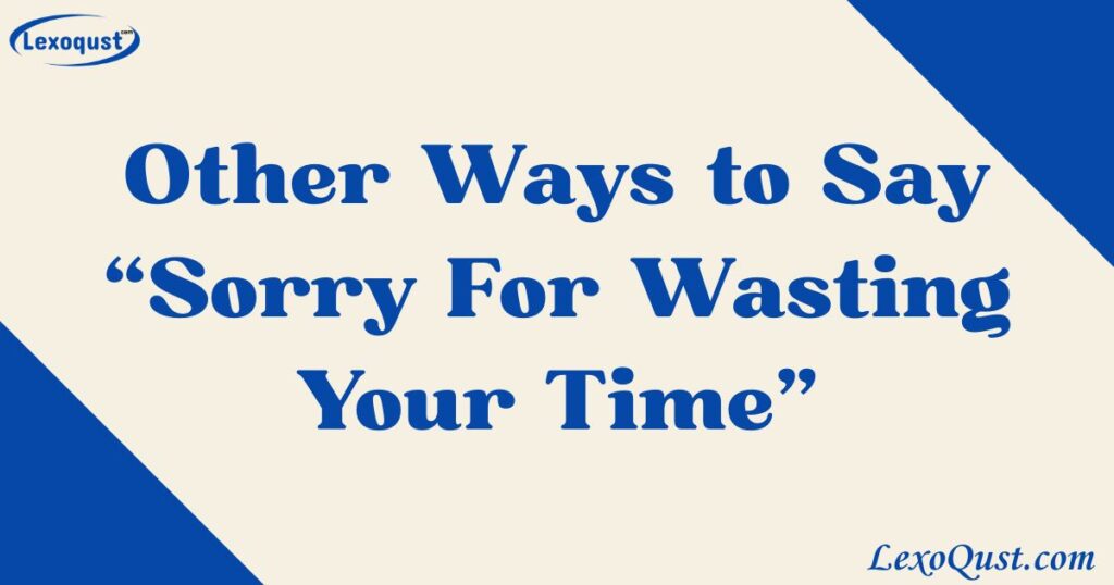 sorry for wasting your time