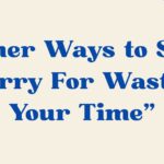 sorry for wasting your time