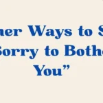 sorry to bother you