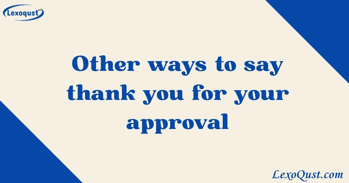 33+ Other ways to say thank you for your approval