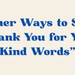 thank you for your kind words