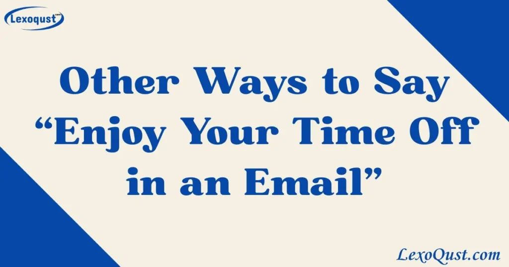 enjoy your time off in an email