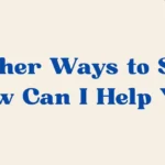 How Can I Help You
