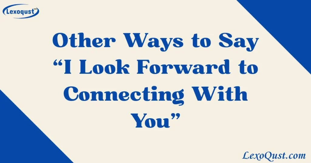 I Look Forward to Connecting With You