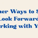i look forward to working with you
