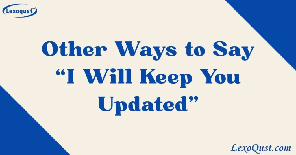 I Will Keep You Updated