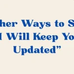 I Will Keep You Updated