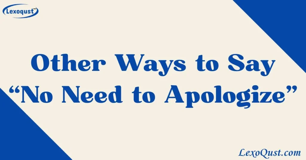 no need to apologize