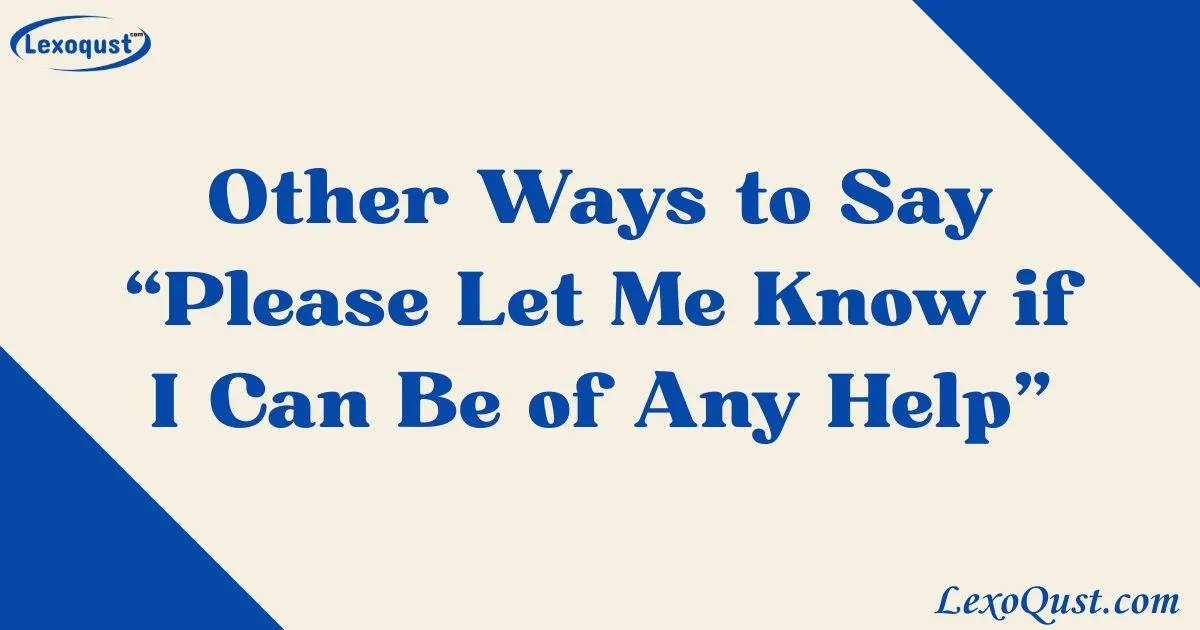 Let Pro Help 33+Ways to Say “Please Let Me Know if I Can Be of Any Help”