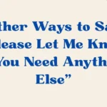 please let me know if you need anything else