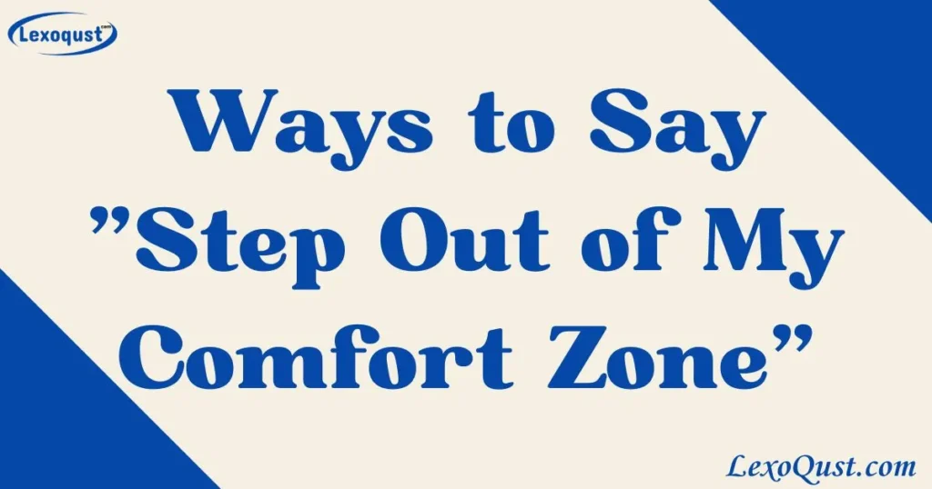 Step Out of My Comfort Zone