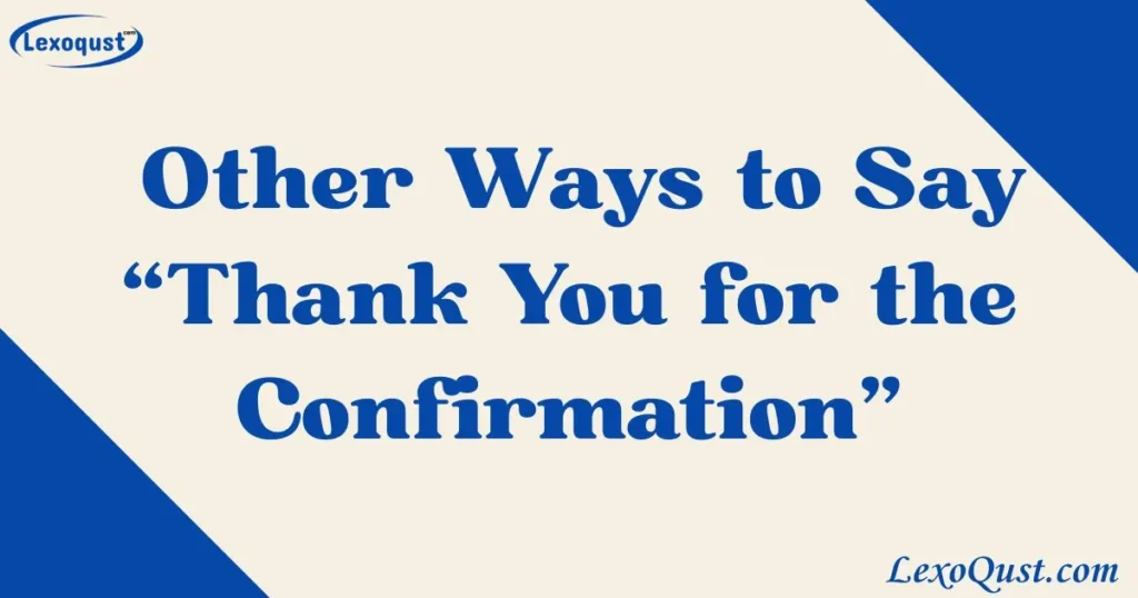 thank you for the confirmation