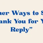 thank you for your reply