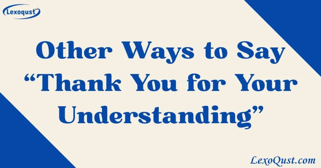 thank you for your understanding