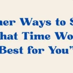 What Time Works Best for You