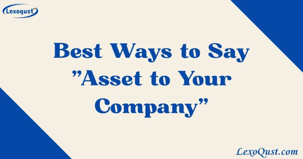 Asset to Your Company