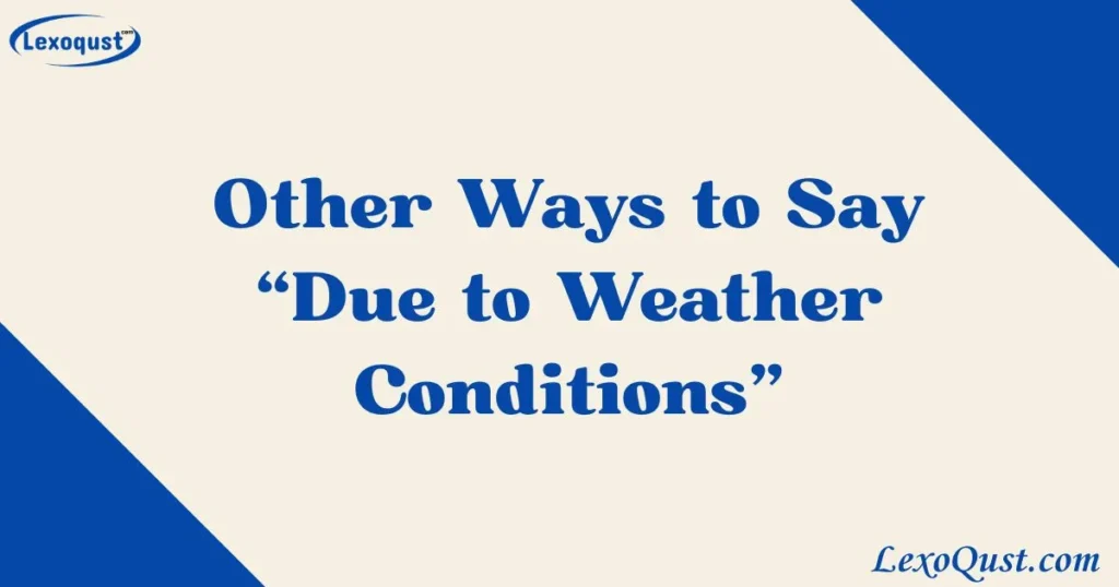 “Due to Weather Conditions”